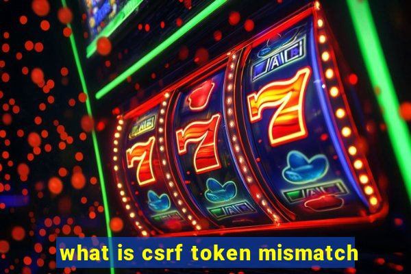 what is csrf token mismatch